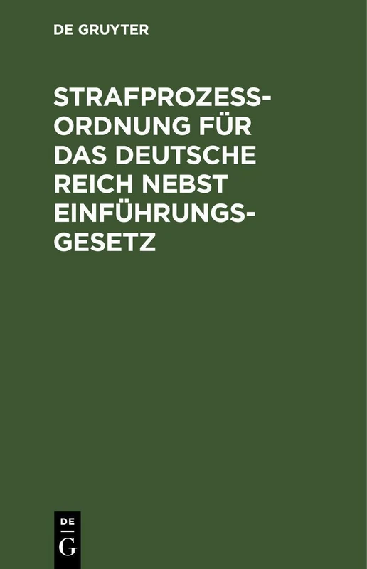 Strafprozessordnung Für Das Deutsche Reich Nebst Einführungsgesetz