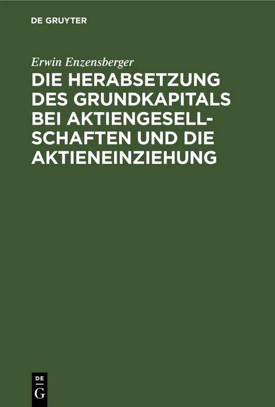 Die Herabsetzung Des Grundkapitals Bei Aktiengesellschaften Und Die Aktieneinziehung