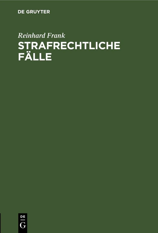 Strafrechtliche Fälle: Für Übungen an Universitäten Und Bei Justizbehörden