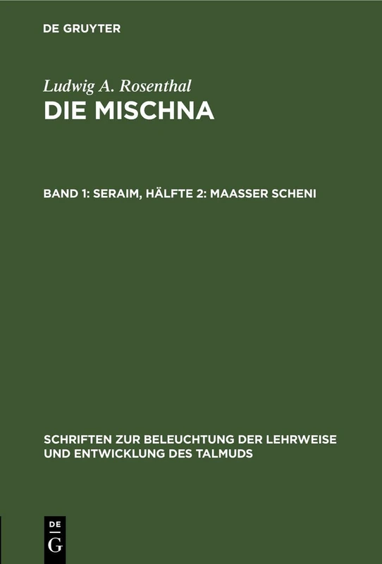 Seraim, Hälfte 2: Maasser Scheni (Schriften Zur Beleuchtung der Lehrweise Und Entwicklung Des Talmud)