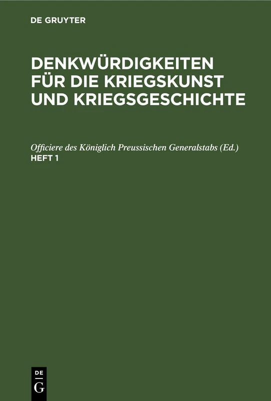 Denkwürdigkeiten Für Die Kriegskunst Und Kriegsgeschichte. Heft 1