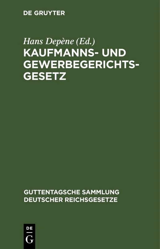 Kaufmanns- Und Gewerbegerichtsgesetz: Nebst Schlichtungsordnung Nach Dem Stande Vom 1. August 1924. Nachtragsband Zu Nr. 112 Der Guttentagschen Sammlung Deutscher Reichsgesetze
