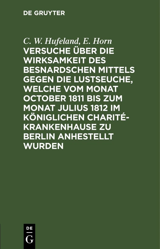 Versuche Über Die Wirksamkeit Des Besnardschen Mittels Gegen Die Lustseuche, Welche Vom Monat October 1811 Bis Zum Monat Julius 1812 Im Königlichen Charité-Krankenhause Zu Berlin Anhestellt Wurden - Image 1