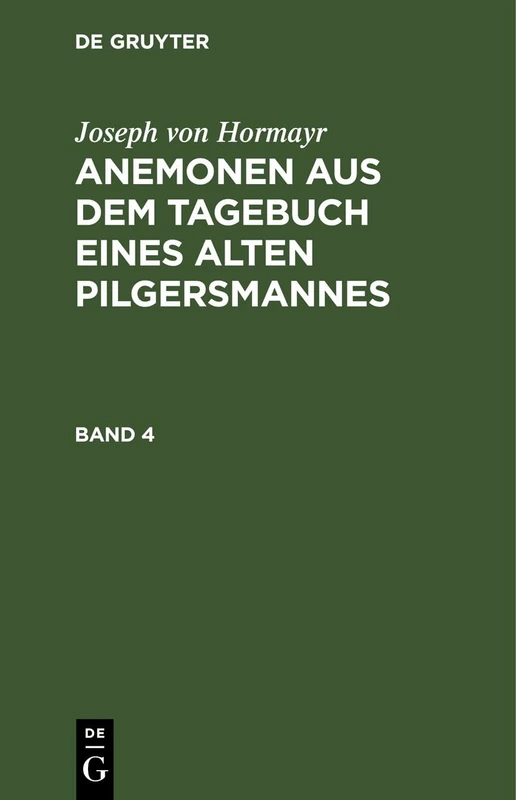 Joseph Von Hormayr: Anemonen Aus Dem Tagebuch Eines Alten Pilgersmannes. Band 4 - Image 1