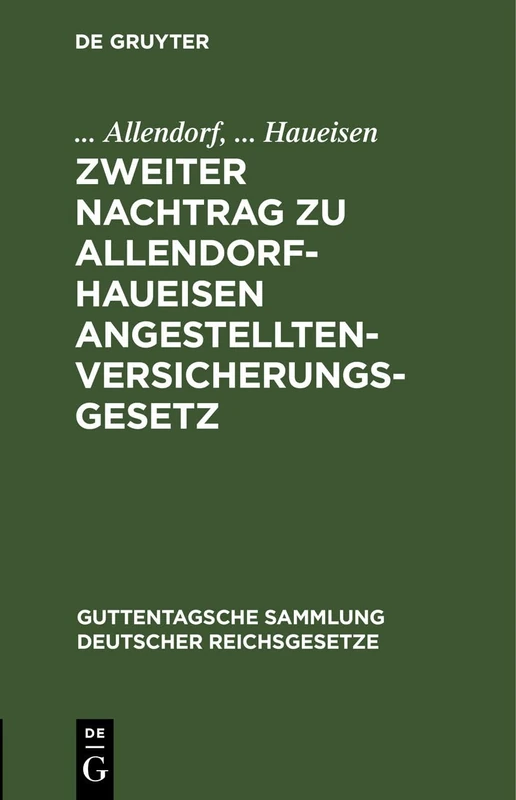 Zweiter Nachtrag Zu Allendorf-Haueisen Angestelltenversicherungsgesetz: Enthaltend Handwerkerversorgungsgesetz Vom 21. Dezember 1938 Sowie Ergänzungen ... Sammlung Deutscher Reichsgesetze)