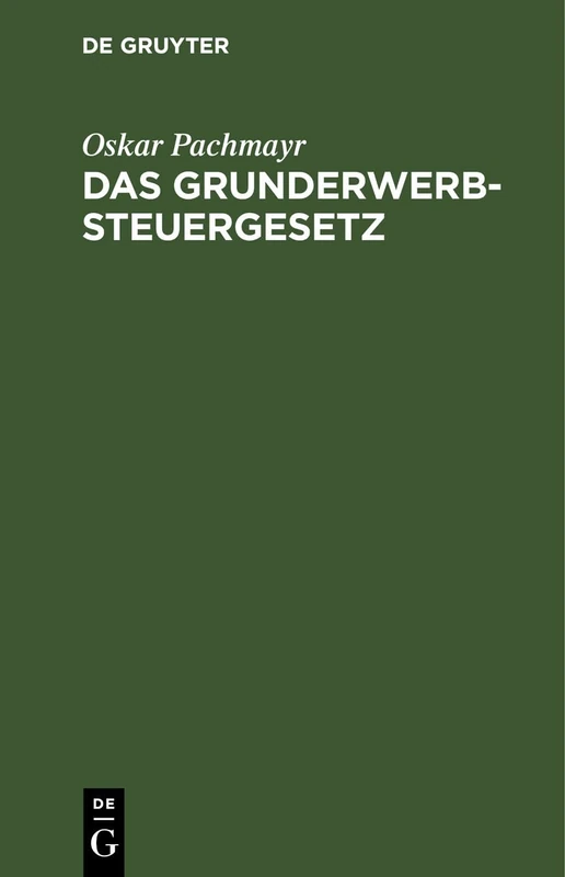 Das Grunderwerbsteuergesetz: Vom 29. März 1940 Mit Durchführungsverordnung