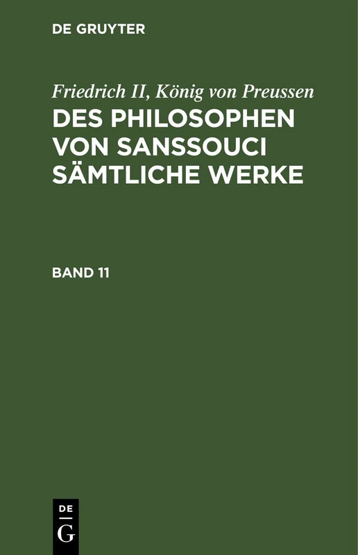 Friedrich II, König Von Preussen: Des Philosophen Von Sanssouci Sämtliche Werke. Band 11: Des Philosophen Von Sanssouci Sämtliche Werke. Band 11 - Image 1