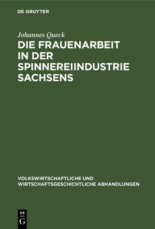 Die Frauenarbeit in Der Spinnereiindustrie Sachsens: 3 (Volkswirtschaftliche Und Wirtschaftsgeschichtliche Abhandlungen)