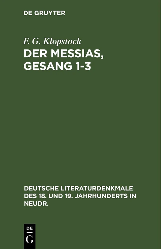 Der Messias, Gesang 1-3: 11 (Deutsche Literaturdenkmale Des 18. Und 19. Jahrhunderts in N)