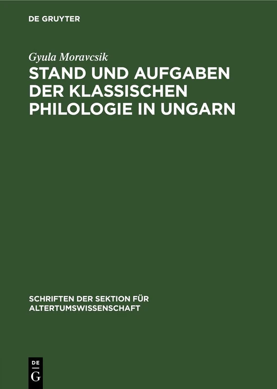 Stand Und Aufgaben Der Klassischen Philologie in Ungarn: 4 (Schriften Der Sektion Für Altertumswissenschaft)