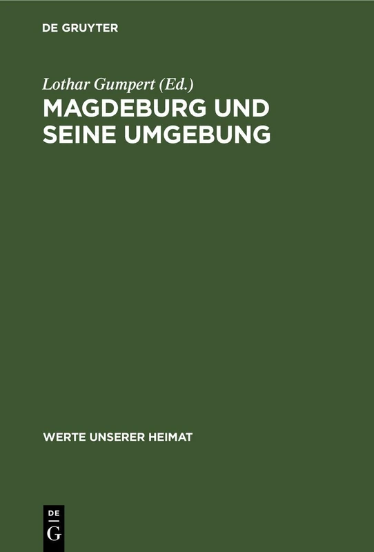 Magdeburg Und Seine Umgebung: Ergebnisse Der Heimatkundlichen Bestandsaufnahme Im Gebiet Von Magdeburg Und Biederitz: 19 (Werte Unserer Heimat) - Image 1