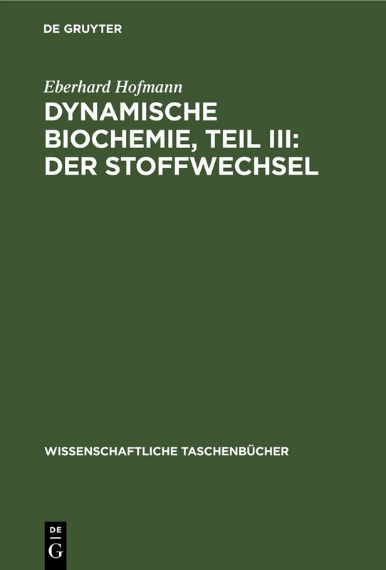 Dynamische Biochemie, Teil III: Der Stoffwechsel: 91 (Wissenschaftliche Taschenbücher)