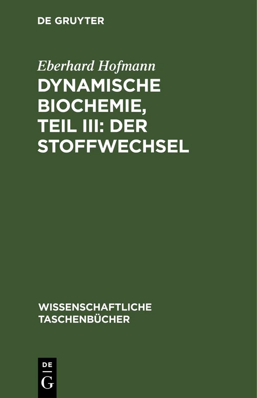 Dynamische Biochemie, Teil III: Der Stoffwechsel: 91 (Wissenschaftliche Taschenbücher)