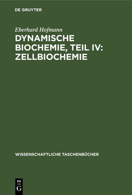 Dynamische Biochemie, Teil IV: Zellbiochemie: 110 (Wissenschaftliche Taschenbücher)