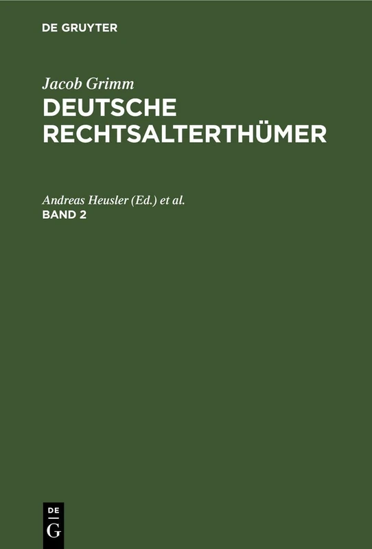 Jacob Grimm: Deutsche Rechtsalterthümer. Band 2: Deutsche Rechtsalterthümer. Band 2