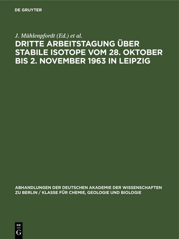 Dritte Arbeitstagung Über Stabile Isotope Vom 28. Oktober Bis 2. November 1963 in Leipzig: Tagungsbericht: 1964 (Abhandlungen der Deutschen Akademie ... Berlin / Klasse Für Sprachen, Literatur Un)