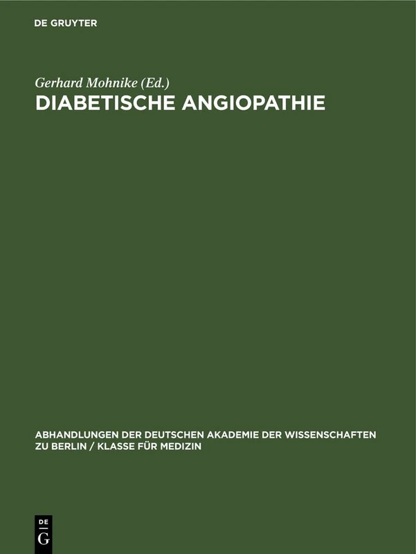 Diabetische Angiopathie: I. Internationales Symposion Über Diabetesfragen Vom 1. Bis 3. Oktober 1962 Im Institut Für Diabetes - Forschung Und ... Berlin / Klasse Für Sprachen, Literatur Un)