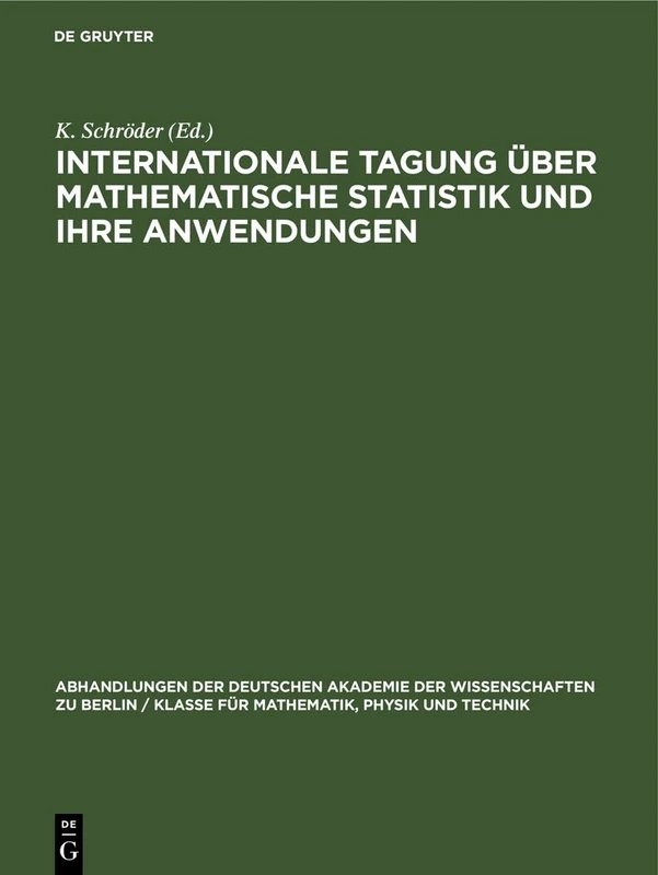 Internationale Tagung Über Mathematische Statistik Und Ihre Anwendungen: Berlin Vom 4. Bis 8. September 1962: 1964 (Abhandlungen der Deutschen ... Berlin / Klasse Für Sprachen, Literatur Un)