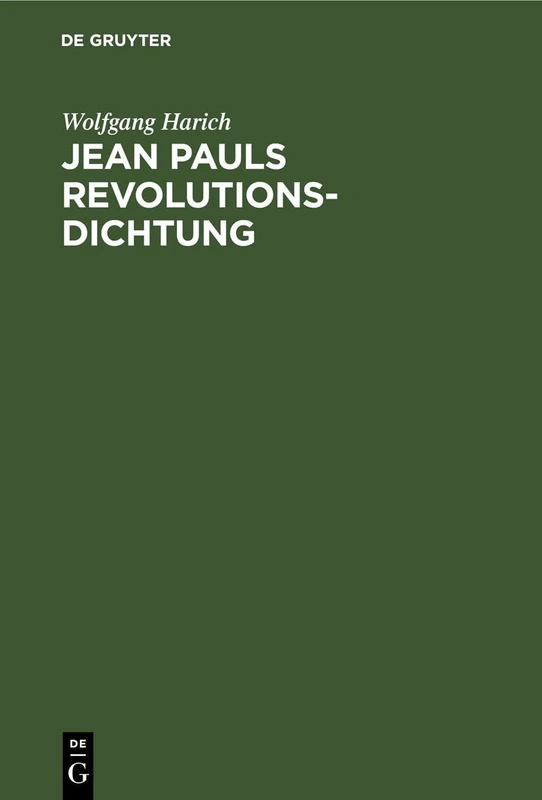 Jean Pauls Revolutionsdichtung: Versuch Einer Neuen Deutung Seiner Heroischen Romane