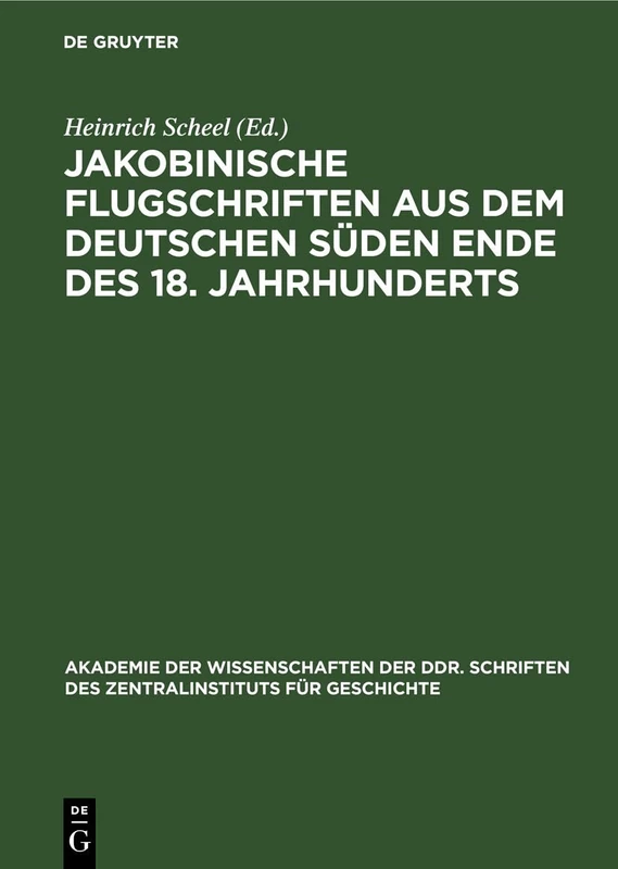 Jakobinische Flugschriften Aus Dem Deutschen Süden Ende Des 18. Jahrhunderts: 14 (Akademie Der Wissenschaften Der Ddr. Schriften Des Zentralinstituts Für Wirtschaftswissenschaften)