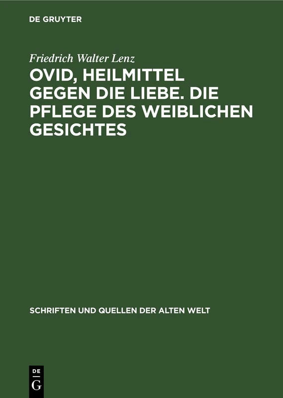Ovid, Heilmittel Gegen Die Liebe. Die Pflege Des Weiblichen Gesichtes: 9 (Schriften Und Quellen Der Alten Welt)