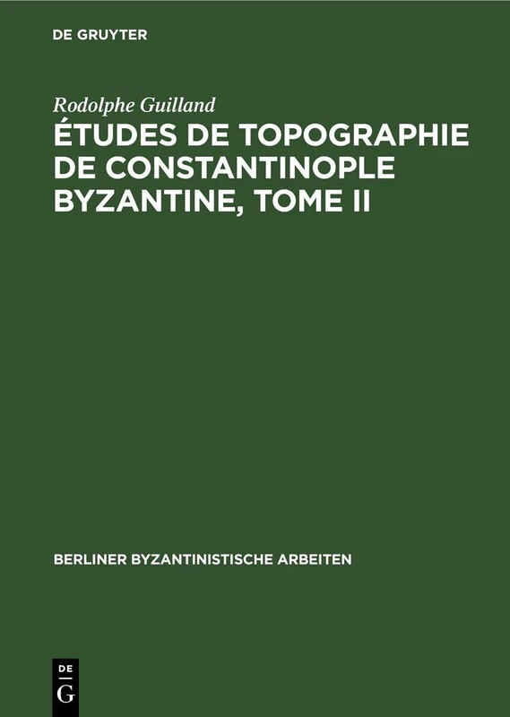 Études de Topographie de Constantinople Byzantine, Tome II: 37 (Berliner Byzantinistische Arbeiten)
