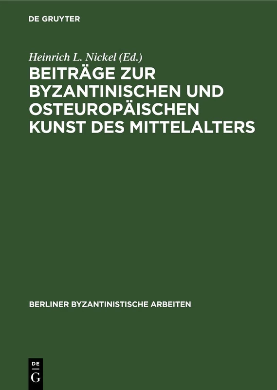 Beiträge Zur Byzantinischen Und Osteuropäischen Kunst Des Mittelalters: 46 (Berliner Byzantinistische Arbeiten)
