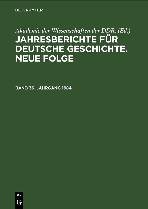 Jahresberichte Für Deutsche Geschichte. Neue Folge. Band 36, Jahrgang 1984
