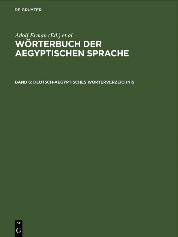 Deutsch-Aegyptisches Worterverzeichnis: In Alphabetischer Und Sachlicher Ordnung Nebst Verzeichnissen Der Koptischen, Semitischen Und Griechischen Wörter