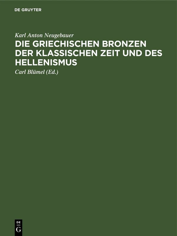 Die Griechischen Bronzen Der Klassischen Zeit Und Des Hellenismus