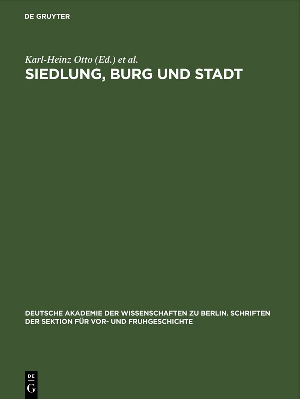 Siedlung, Burg Und Stadt: Studien Zu Ihren Anfängen: 25 (Deutsche Akademie der Wissenschaften Zu Berlin. Schriften der Sektion Für Vor- Und Fruhgeschichte)