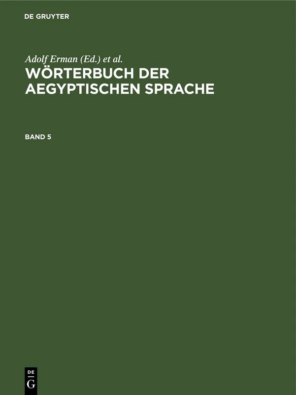 Wörterbuch Der Aegyptischen Sprache. Band 5