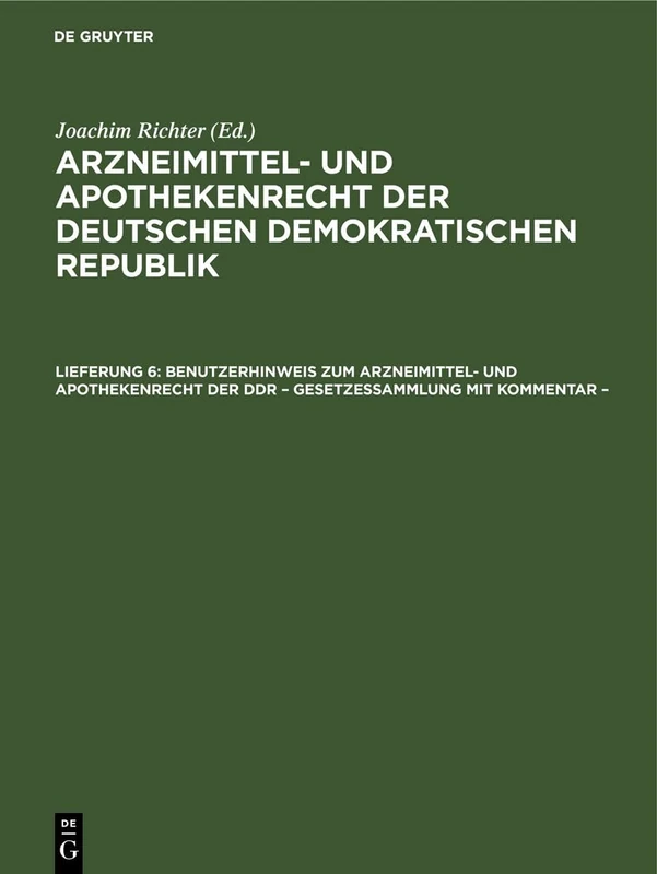Benutzerhinweis Zum Arzneimittel- Und Apothekenrecht Der DDR - Gesetzessammlung Mit Kommentar -