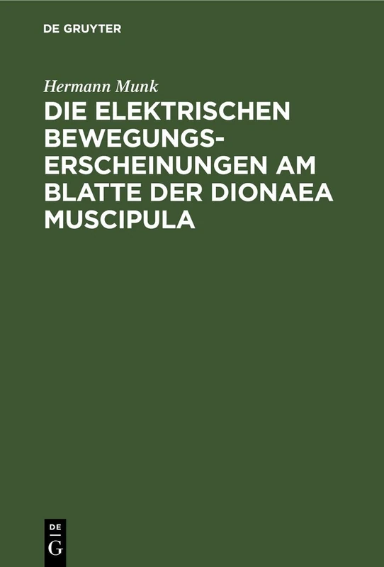 Die Elektrischen Bewegungs-Erscheinungen Am Blatte Der Dionaea Muscipula: Mit Der Anatomischen Untersuchung Des Dionaea-Blattes