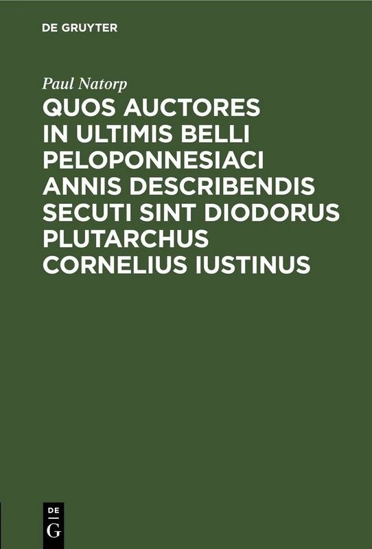 Quos Auctores in Ultimis Belli Peloponnesiaci Annis Describendis Secuti Sint Diodorus Plutarchus Cornelius Iustinus: AD Summos in Philosophia Honores ... Philosophorum Argentoratensi Rite Impetrandos - Image 1