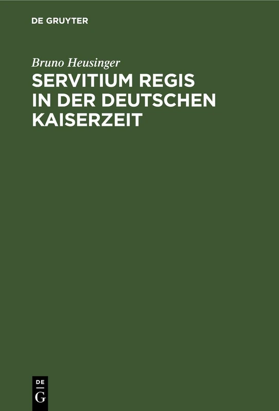 Servitium Regis in Der Deutschen Kaiserzeit: Untersuchungen Über Die Wirtschaftlichen Verhältnisse Des Deutschen Königtums 900-1250