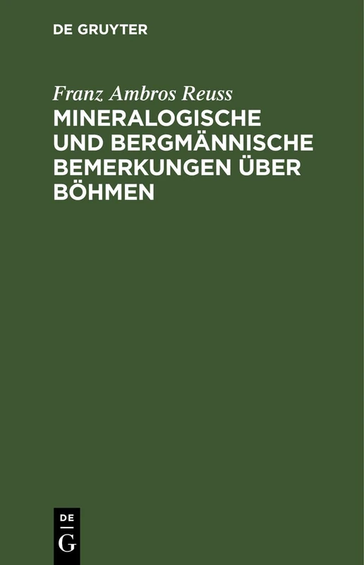 Mineralogische Und Bergmännische Bemerkungen Über Böhmen