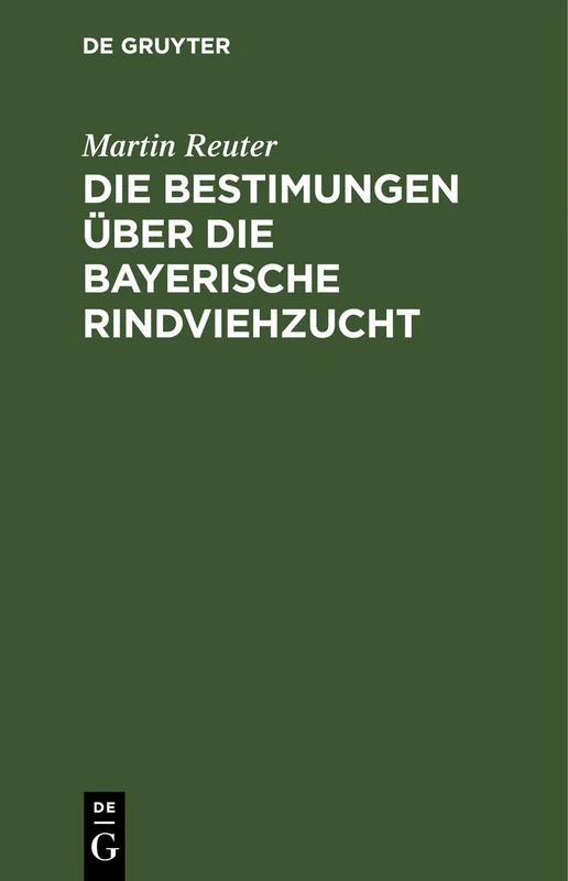 Die Bestimungen Über Die Bayerische Rindviehzucht: Kommentar Zum Gesetze Vom 5. April 1888 Betreffend Die Haltung Und Kürung Der Zuchtstiere Nebst Dazu Gehörigen Vollzugsbestimmungen - Image 1