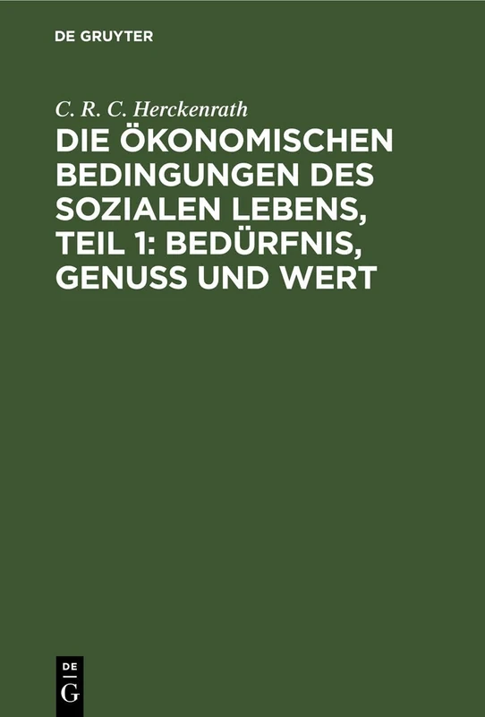 Die Ökonomischen Bedingungen Des Sozialen Lebens, Teil 1: Bedürfnis, Genuss Und Wert
