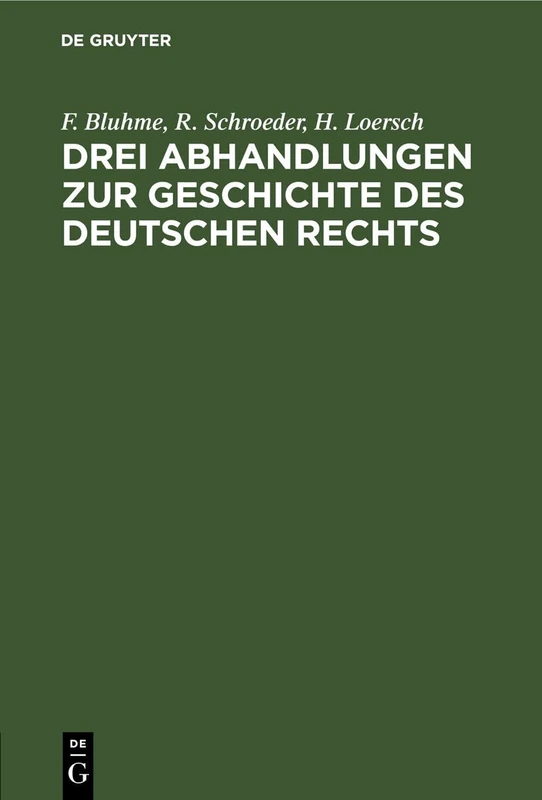 Drei Abhandlungen Zur Geschichte Des Deutschen Rechts: Festgruss Aus Bonn an Carl Gustav Homeyer Zur Feier Seiner Fünfzigjährigen Doktorwürde Am 28. Juli 1871