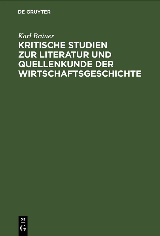 Kritische Studien Zur Literatur Und Quellenkunde Der Wirtschaftsgeschichte
