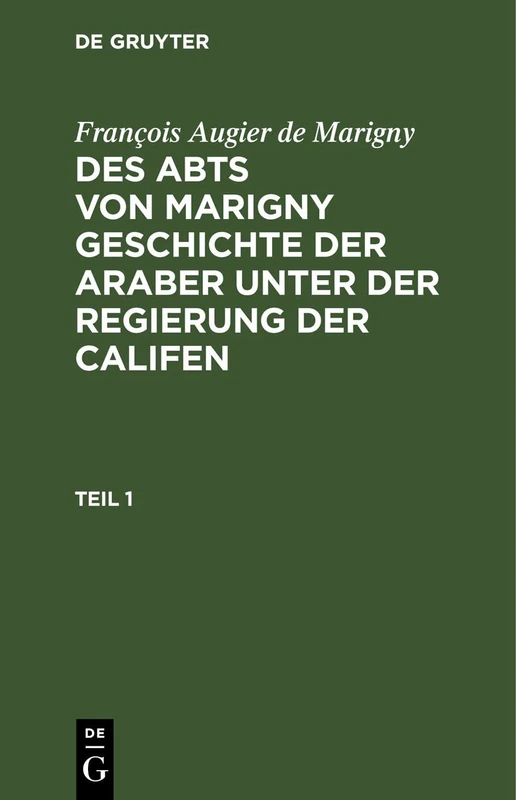 François Augier de Marigny: Des Abts Von Marigny Geschichte Der Araber Unter Der Regierung Der Califen. Teil 1 - Image 1
