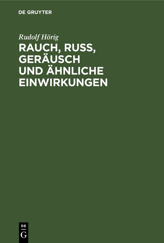 Rauch, Russ, Geräusch Und Ähnliche Einwirkungen: Im § 906 Des Bürgerlichen Gesetzbuches Und Die Zivilrechtlichen Ansprüche Gegen Sie
