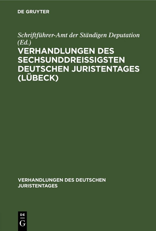 Verhandlungen Des Sechsunddreißigsten Deutschen Juristentages (Lübeck): Gutachten, Lieferung 4: 36 (Verhandlungen Des Deutschen Juristentages)