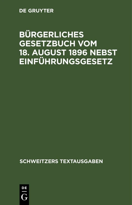 Bürgerliches Gesetzbuch Vom 18. August 1896 Nebst Einführungsgesetz: Mit Abdruck Der Zitierten Gesetzesstellen (Schweitzers Textausgaben) - Image 1