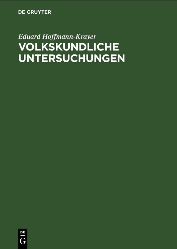 Volkskundliche Untersuchungen: Von Einem Internationalen Kreise Befreundeter Forscher. Zur Feier Des Zwanzigjährigen Bestehens Des Schweizerischen Archivs Für Volkskunde