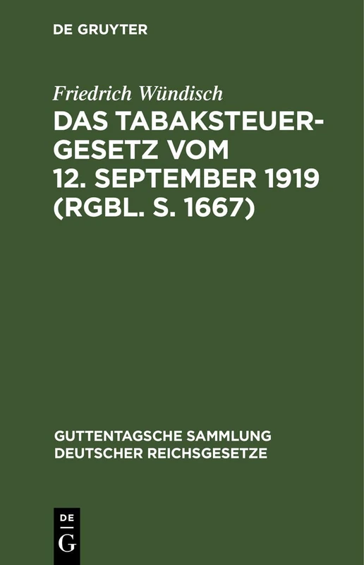 Das Tabaksteuergesetz Vom 12. September 1919 (Rgbl. S. 1667): Nebst Den Ausführungsbestimmungen Vom 26. Februar 1920: 146 (Guttentagsche Sammlung Deutscher Reichsgesetze)