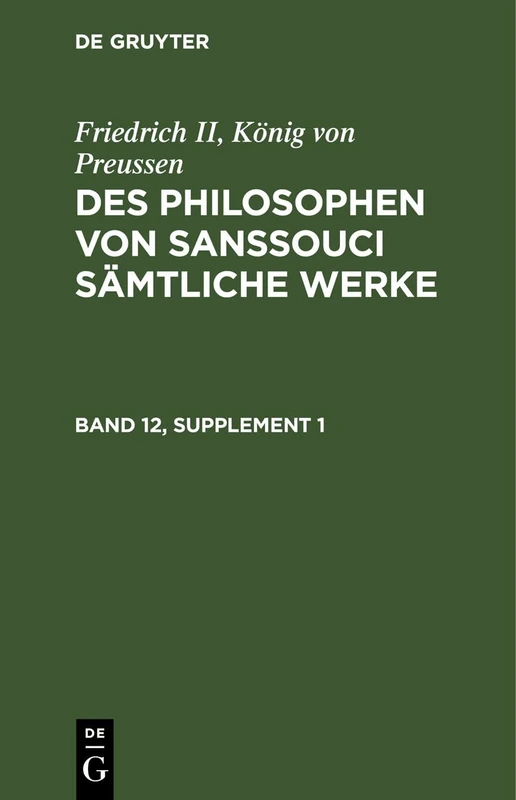 Friedrich II, König Von Preussen: Des Philosophen Von Sanssouci Sämtliche Werke. Band 12, Supplement 1 - Image 1