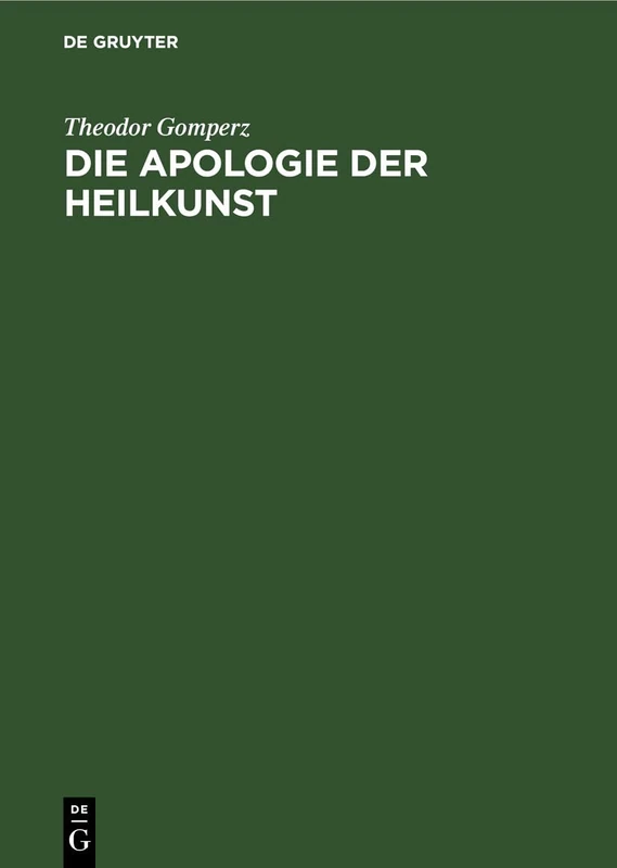 Die Apologie Der Heilkunst: Eine Griechische Sophistenrede Des Fünften Vorchristlichen Jahrhunderts