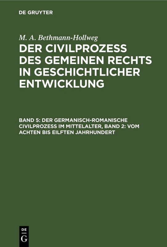 Der Germanisch-Romanische Civilprozeß Im Mittelalter, Band 2: Vom Achten Bis Eilften Jahrhundert: Die Carolinger Und Ihre Nachfolger (in Italien)